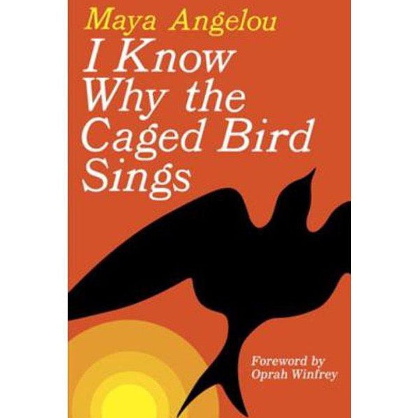Maya Angelou - I Know Why the Caged Bird Sings