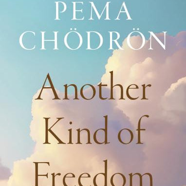 Pema Chodron - Another Kind of Freedom