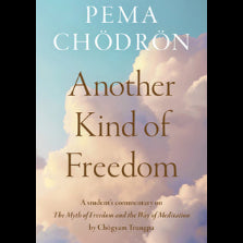 Pema Chodron - Another Kind of Freedom